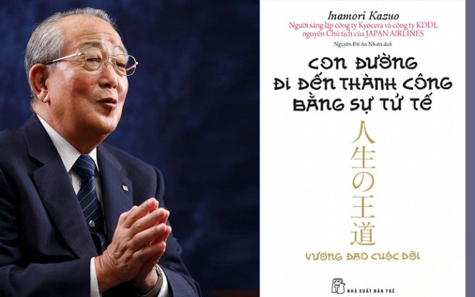 Ông Inamori Kazuo, sáng lập và nguyên Chủ tịch HĐQT của Công ty Kyocera - tác giả cuốn "Con đường đi đến thành công bằng sự tử tế".