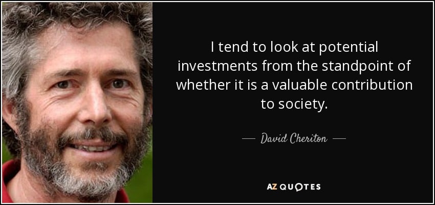 quote i tend to look at potential investments from the standpoint of whether it is a valuable david cheriton 127 77 00