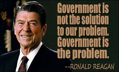"Chính phủ không phải là giải pháp cho vấn đề của chúng ta, chính phủ chính là vấn đề" - Ronald Reagan 